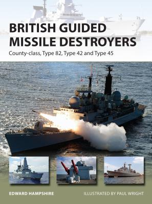 British Guided Missile Destroyers: County-class, Type 82, Type 42 and Type 45 (New Vanguard #234) Cover Image