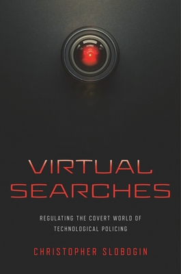 Virtual Searches: Regulating the Covert World of Technological Policing