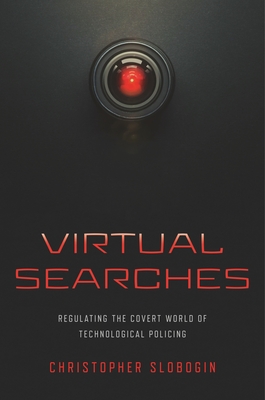 Virtual Searches: Regulating the Covert World of Technological Policing Cover Image