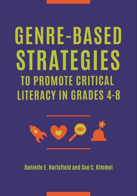 Genre-Based Strategies to Promote Critical Literacy in Grades 4-8 Cover Image