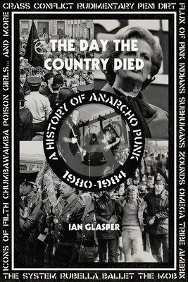 The Day the Country Died: A History of Anarcho Punk 1980–1984 By Ian Glasper Cover Image