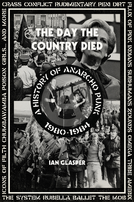 The Day the Country Died: A History of Anarcho Punk 1980–1984 Cover Image