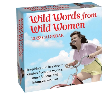 Wild Words from Wild Women 2023 Day-to-Day Calendar: Inspiring and irreverent quotes from the world's most famous and infamous women By Autumn Stephens Cover Image