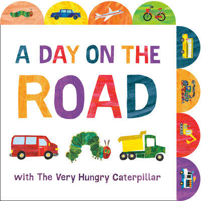Cover for A Day on the Road with The Very Hungry Caterpillar: A Tabbed Board Book