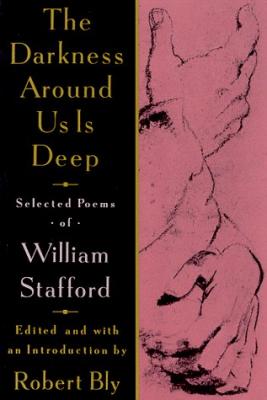 The Darkness Around Us is Deep: Selected Poems of William Stafford Cover Image