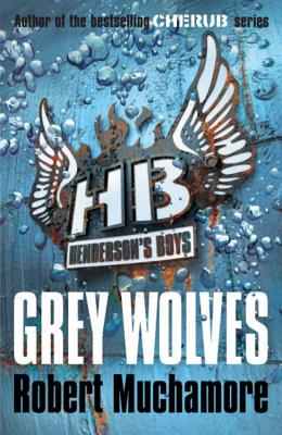 Henderson's Boys: Grey Wolves: Book 4 By Robert Muchamore Cover Image