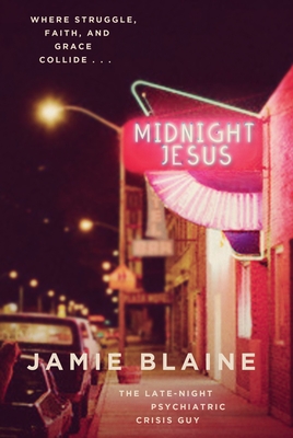Midnight Jesus: Where Struggle, Faith, and Grace Collide . . . By Jamie Blaine Cover Image