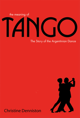 The Meaning of Tango: The History and Steps of the Argentinian Dance Cover Image