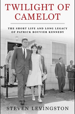 Twilight of Camelot: The Short Life and Long Legacy of Patrick