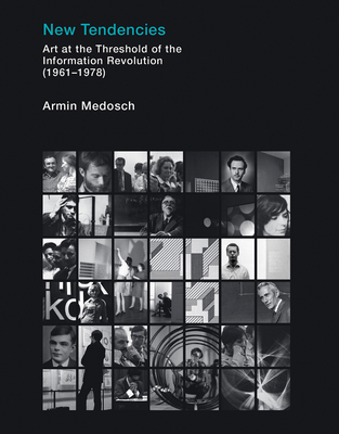 New Tendencies: Art at the Threshold of the Information Revolution (19611978) (Leonardo)