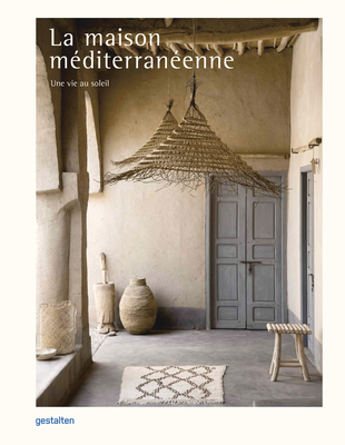 La Maison Méditerranéenne: Une Vie Au Soleil La Maison Méditerranéenne: Une Vie Au Soleil cover