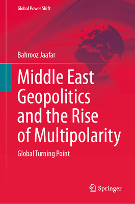 Middle East Geopolitics and the Rise of Multipolarity: Global Turning ...