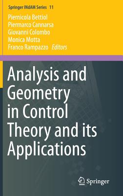 Analysis and Geometry in Control Theory and Its Applications (Springer Indam #11) By Piernicola Bettiol (Editor), Piermarco Cannarsa (Editor), Giovanni Colombo (Editor) Cover Image