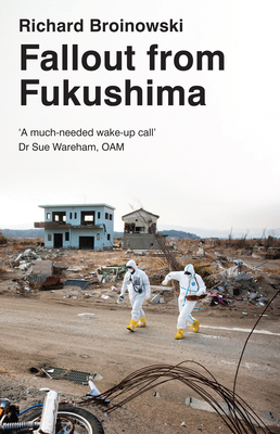 Fallout from Fukushima By Richard Broinowski Cover Image