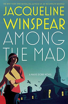 Cover Image for Among the Mad: A Maisie Dobbs Novel