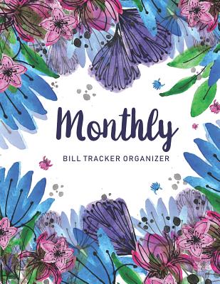 Monthly Bill Tracker Organizer: Watercolor Floral Cover - Monthly Bill Payment and Organizer - Simple Keeping Money Track Planning Budgeting Record - By M. H. Angelica Cover Image