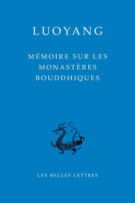Memoire Sur Les Monasteres Bouddhiques de Luoyang (Bibliotheque Chinoise #15)