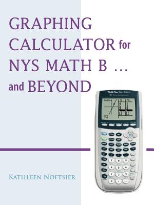 Graphing Calculator for Nys Math B... and Beyond Cover Image