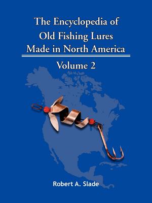 The Encyclopedia of Old Fishing Lures: Made in North America - Volume 2 Cover Image