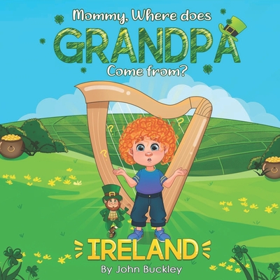 Mommy, Where does Grandpa come from?: Ireland Cover Image