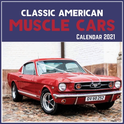 Classic American Muscle Cars Calendar 2021: Official Classic American Muscle  Cars Calendar 2021, 12 Months (Paperback) | The Book Seller