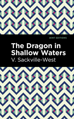 The Dragon in Shallow Waters By V. Sackville-West, Mint Editions (Contribution by) Cover Image