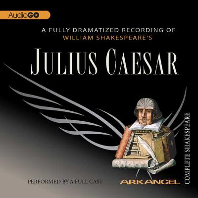 Julius Caesar (Arkangel Complete Shakespeare) By William Shakespeare, E. a. Copen, Wheelwright Cover Image