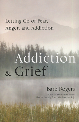 Addiction & Grief: Letting Go of Fear, Anger, and Addiction Cover Image