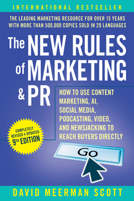 The New Rules of Marketing & PR: How to Use Content Marketing, Ai, Social Media, Podcasting, Video, and Newsjacking to Reach Buyers Directly Cover Image