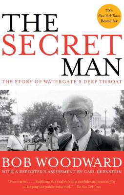 The Secret Man: The Story of Watergate's Deep Throat By Bob Woodward Cover Image