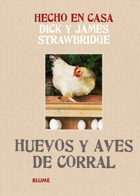 Huevos y aves de corral (Hecho en Casa) By Dick Strawbridge, James Strawbridge Cover Image