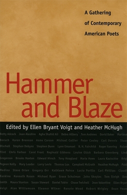 Hammer and Blaze: A Gathering of Contemporary American Poets By Ellen Bryant Voigt (Editor), Heather McHugh (Editor), Alan Williamson (Contribution by) Cover Image