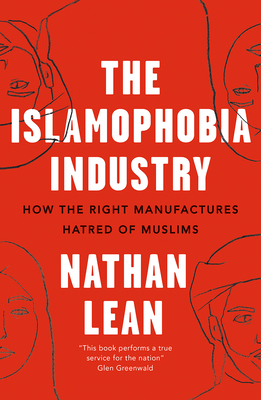 The Islamophobia Industry: How the Right Manufactures Hatred of Muslims Cover Image