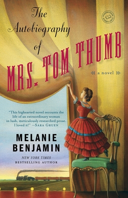 The Autobiography of Mrs. Tom Thumb: A Novel By Melanie Benjamin Cover Image