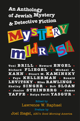 Mystery Midrash: An Anthology of Jewish Mystery & Detective Fiction By Joel Siegel (Contribution by), Lawrence W. Raphael (Editor), Toni Brill (Contribution by) Cover Image