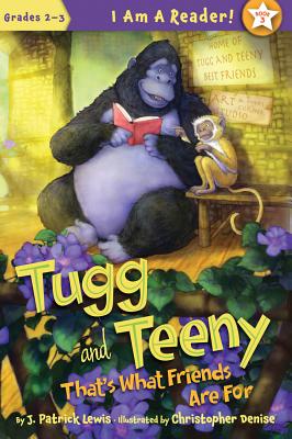 That's What Friends Are for (I Am a Reader!: Tugg and Teeny) By J. Patrick Lewis, Christopher Denise (Illustrator) Cover Image