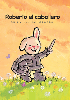 Roberto El Caballero By Guido Van Genechten, Guido Van Genechten (Illustrator) Cover Image