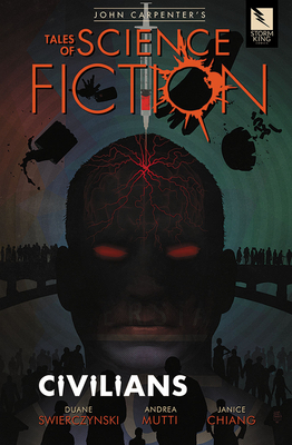 John Carpenter's Tales of Science Fiction: Civilians By Duane Swierczynski, Sandy King (Editor), Andrea Mutti (Artist) Cover Image