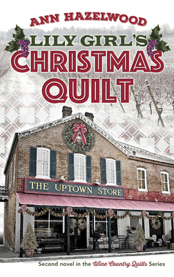Lily Girl's Christmas Quilt: Wine Country Quilt Series Book 2 of 5 By Ann Hazelwood Cover Image