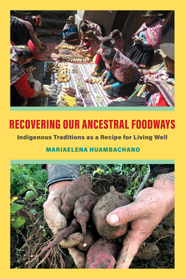 Recovering Our Ancestral Foodways: Indigenous Traditions as a Recipe for Living Well Cover Image