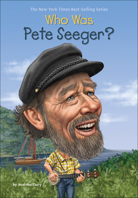 Who Was Pete Seeger? By Noel Maccarry, Stephen Marchesi (Illustrator) Cover Image