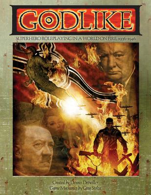 Godlike: Superhero Roleplaying in a World on Fire, 1936-1946 By Greg Stolze, Dennis Detwiller Cover Image
