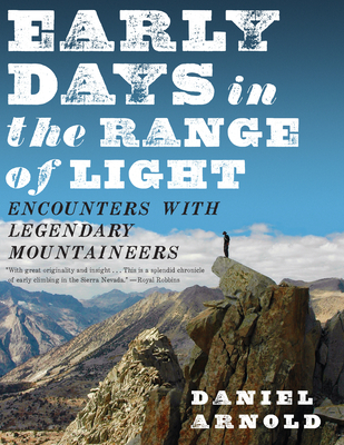 Early Days in the Range of Light: Encounters with Legendary Mountaineers Cover Image