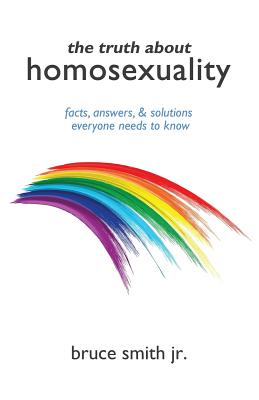 The Truth About Homosexuality By Jr. Smith, Bruce Cover Image