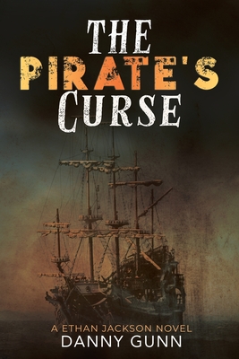 The Pirate's Curse, An Ethan Jackson Adventure By Danny Gunn Cover Image