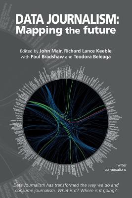 Data Journalism By John Mair (Editor), Richard Lance Keeble (Editor) Cover Image