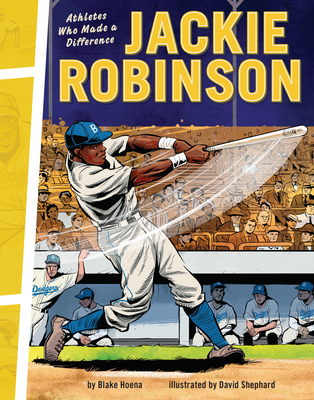 Jackie Robinson: Athletes Who Made a Difference By Blake Hoena, David Shephard (Illustrator) Cover Image