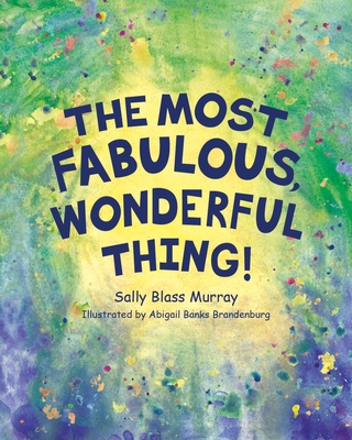 The Most Fabulous, Wonderful Thing Cover Image