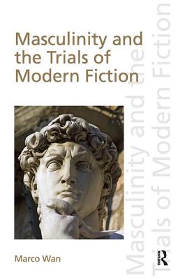 Masculinity and the Trials of Modern Fiction (Discourses of Law) Cover Image