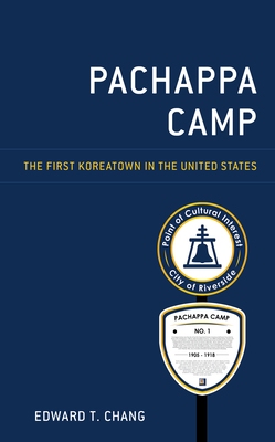 Pachappa Camp: The First Koreatown in the United States (Korean Communities Across the World) By Edward T. Chang Cover Image